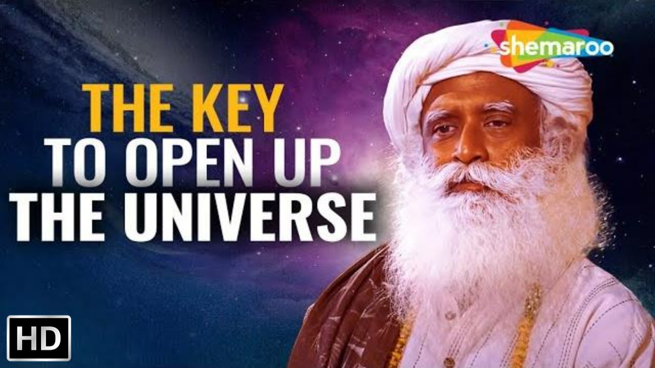 The Key to Open Up the Universe &ndash; Sadhguru