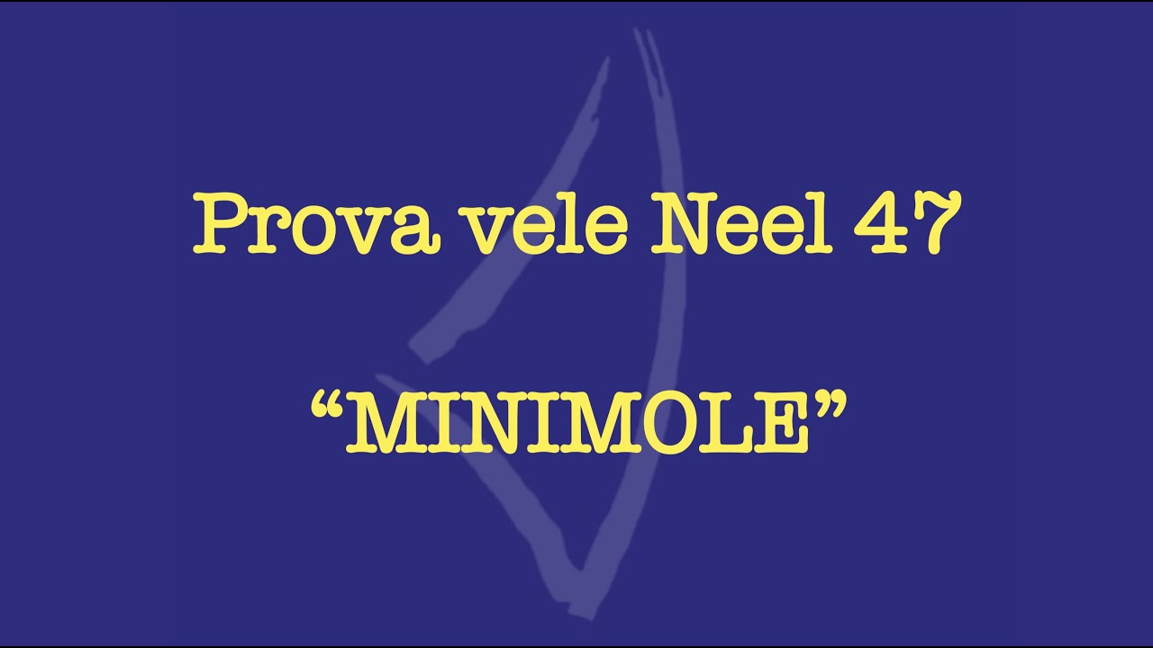 Prova vele Neel 47 - MINIMOLE