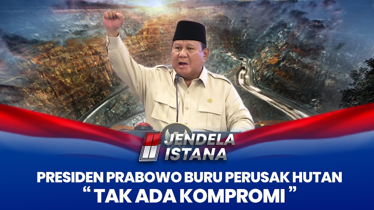 Presiden Prabowo Buru Mafia Tambang & Pembalak Liar di Balik Bencana Banjir Sumatra | JENDELA ISTANA