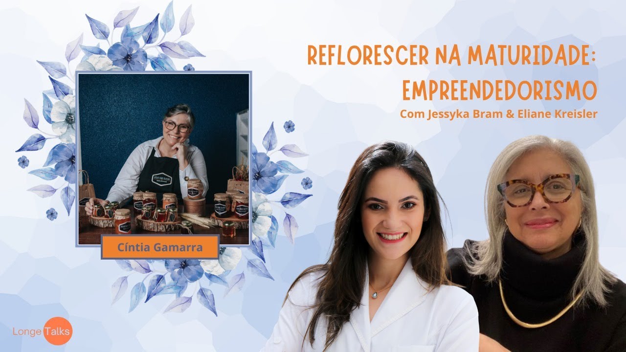 REFLORESCER NA MATURIDADE: Empreendedorismo | LongeTalks