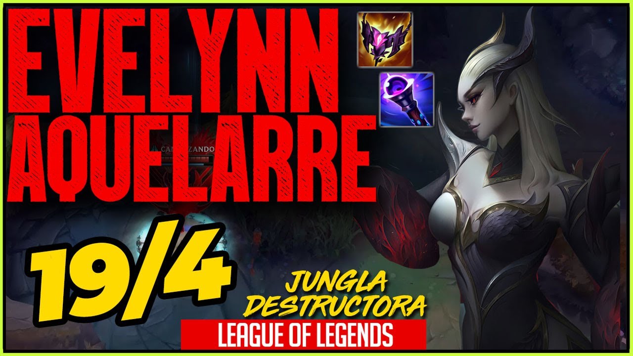 JUGANDO EVELYNN AQUELARRE JUNGLA 19 KILLS SIN DESPEINARSE LEAGUE OF LEGENDS