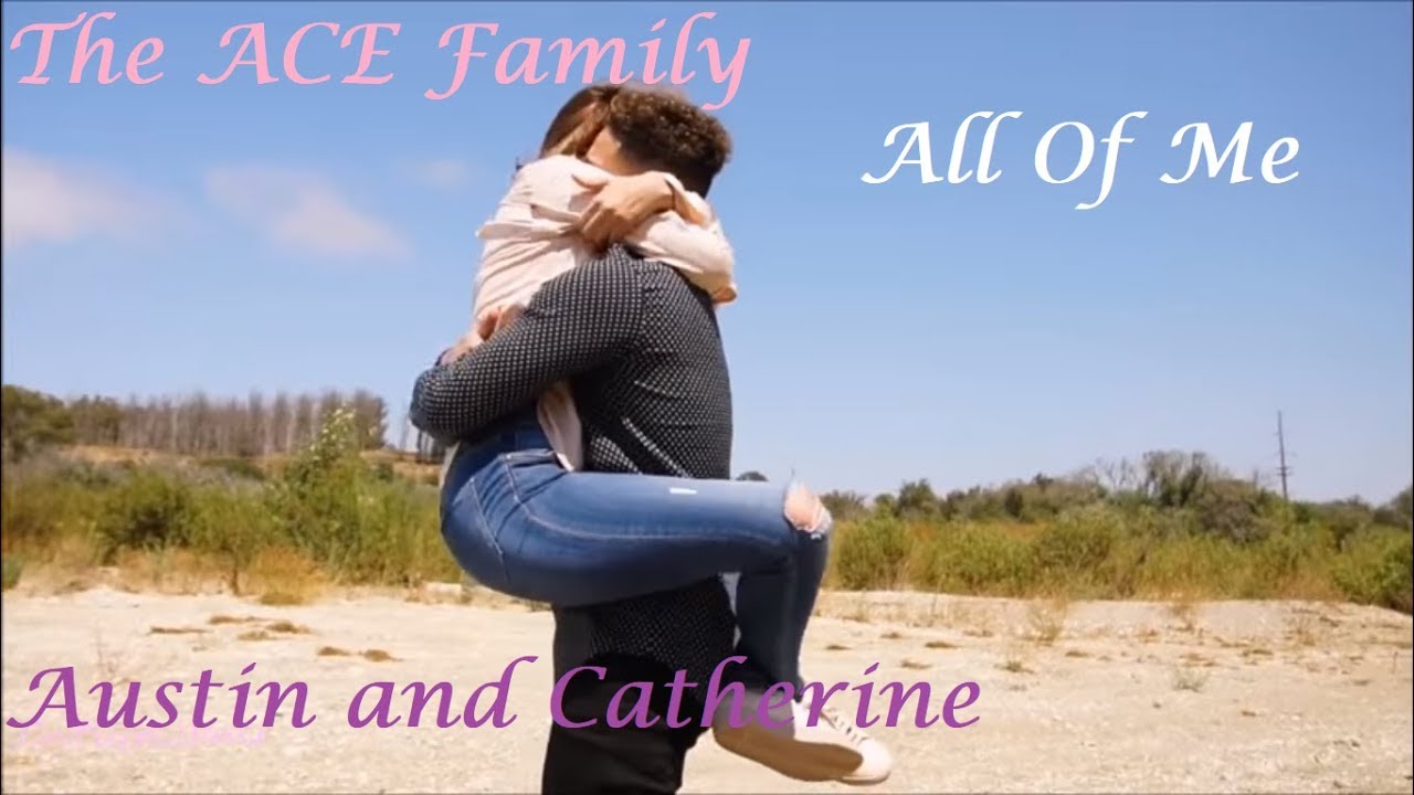 Austin and Catherine | All Of Me | The ACE Family