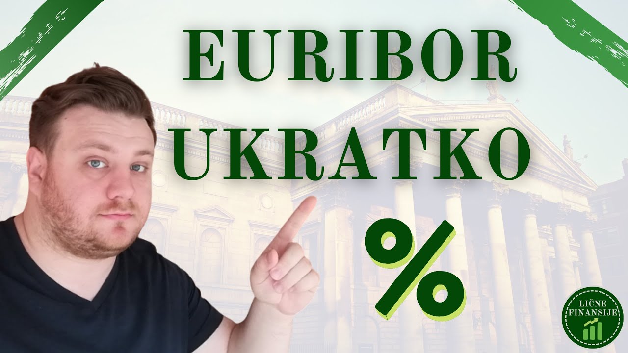 EURIBOR ukratko - &Scaron;ta je EURIBOR, kako se formira i za&scaron;to se menja? - EURIBOR obja&scaron;njen