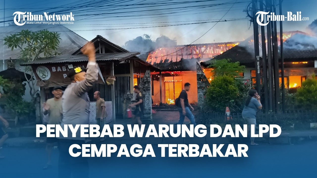 Penyebab Warung Babi Guling dan LPD Cempaga Bangli Terbakar, Kerugian Rp400 Juta