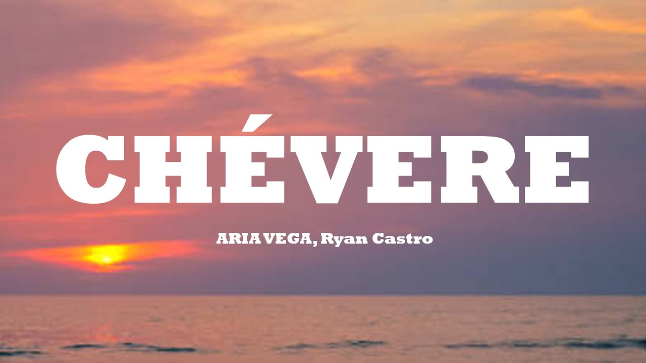 ARIA VEGA, Ryan Castro - CHÉVERE