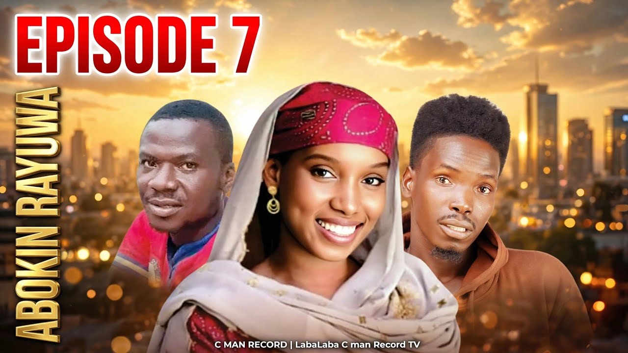 ABOKIN RAYUWA SEASON 1 EPISODE 7 MAFARIN HADARI