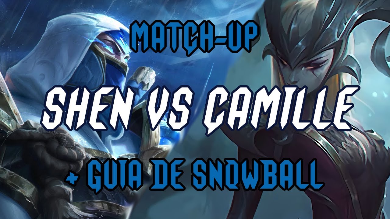 Serie Match-Ups #4: Shen Vs Camille | Guía Fase de Líneas & Snowball League of Legends