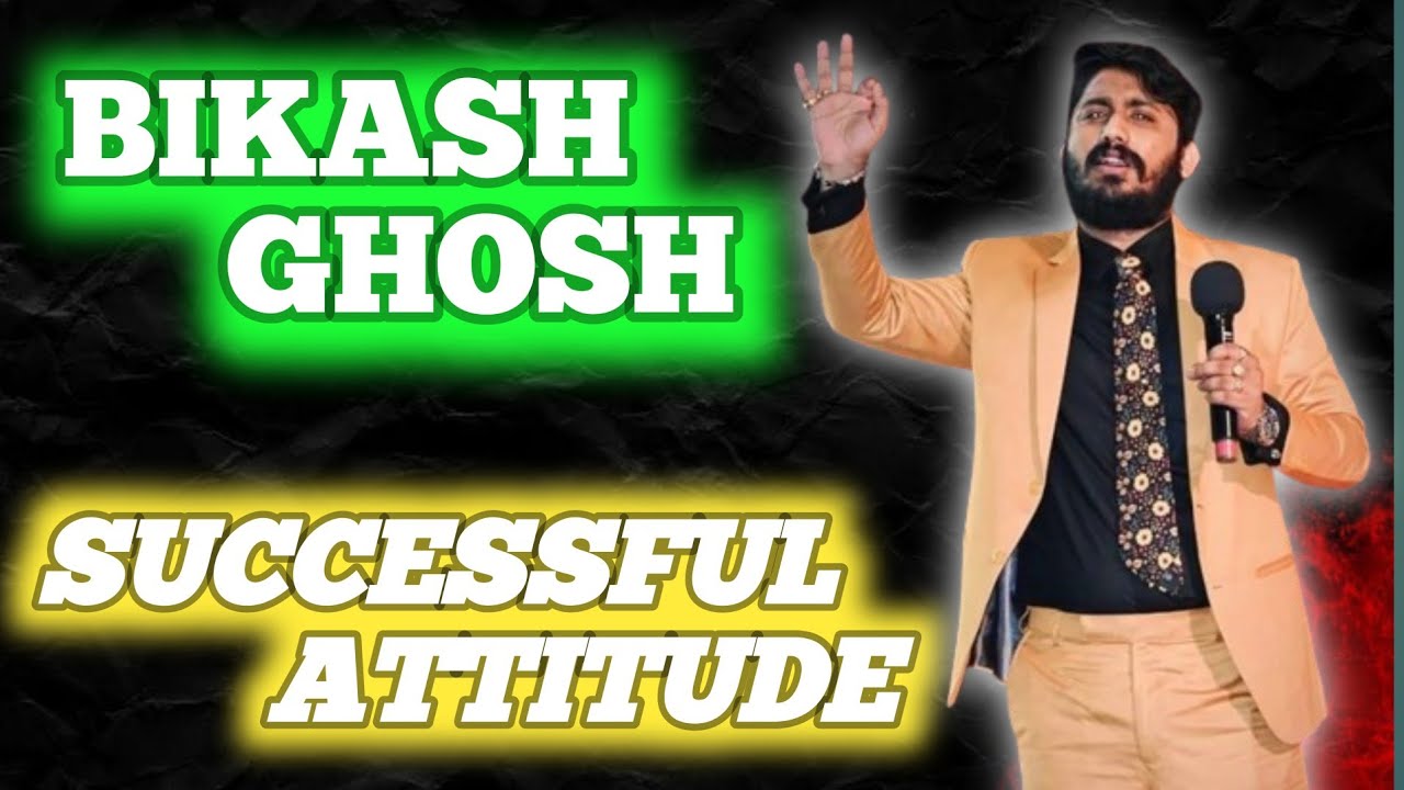🤴🤴🤴 MR BIKASH GHOSH🤴🤴🤴 || Successful Attitude || BIKASH GHOSH TRAINING