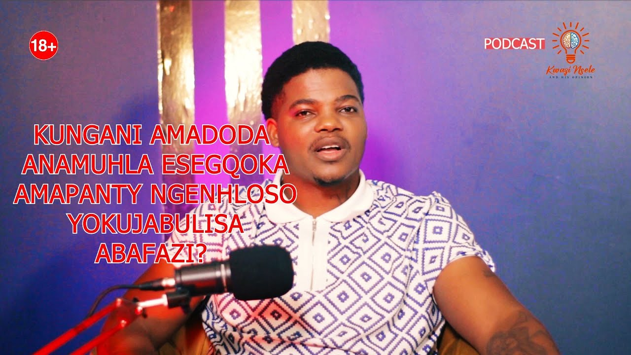 Kungani amadoda anamuhla esegqoka ama-PANTY, ngenhloso yokujabulisa isifazane?