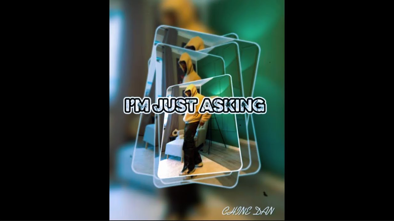 CHINE DAN ~ I&rsquo;M JUST ASKING