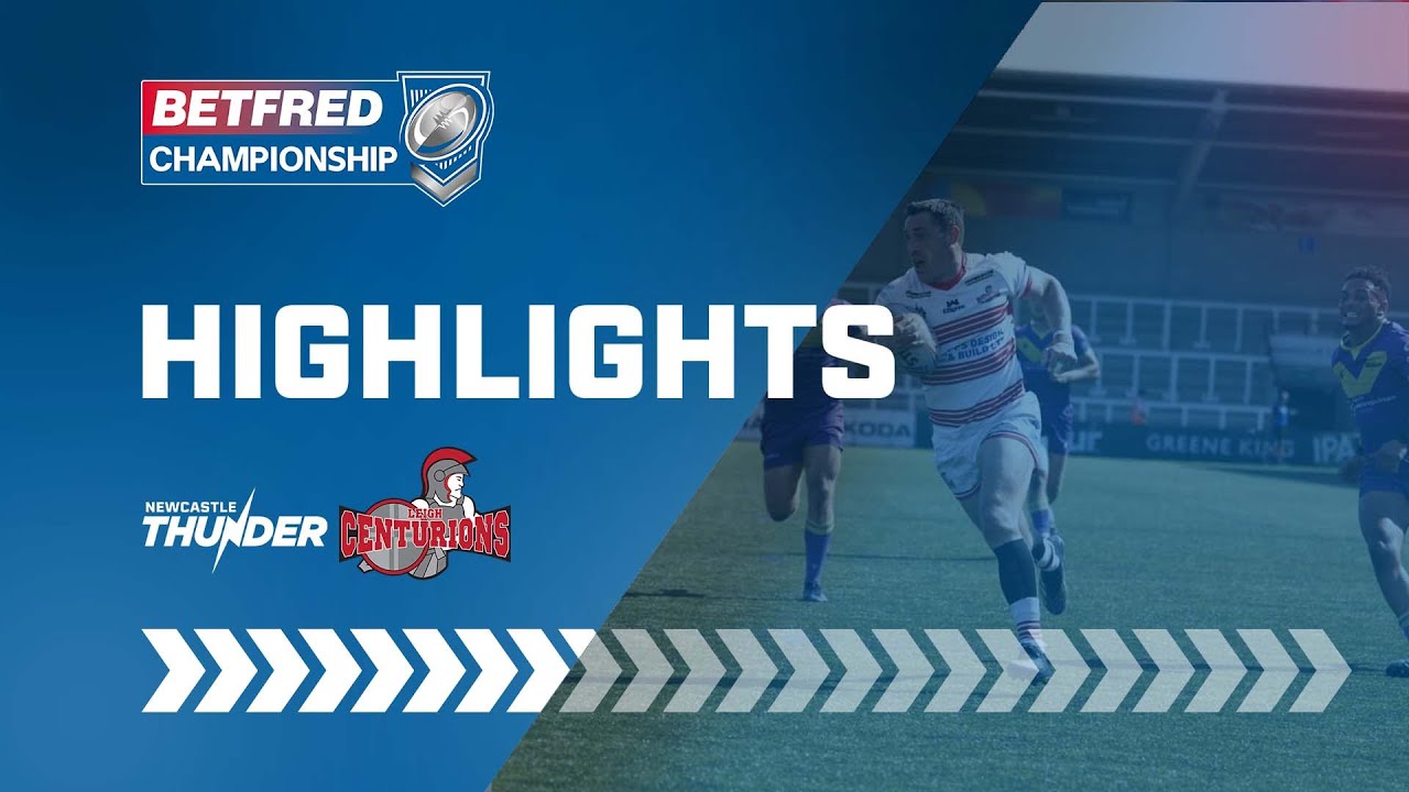 Highlights | Newcastle Thunder v Leigh Centurions