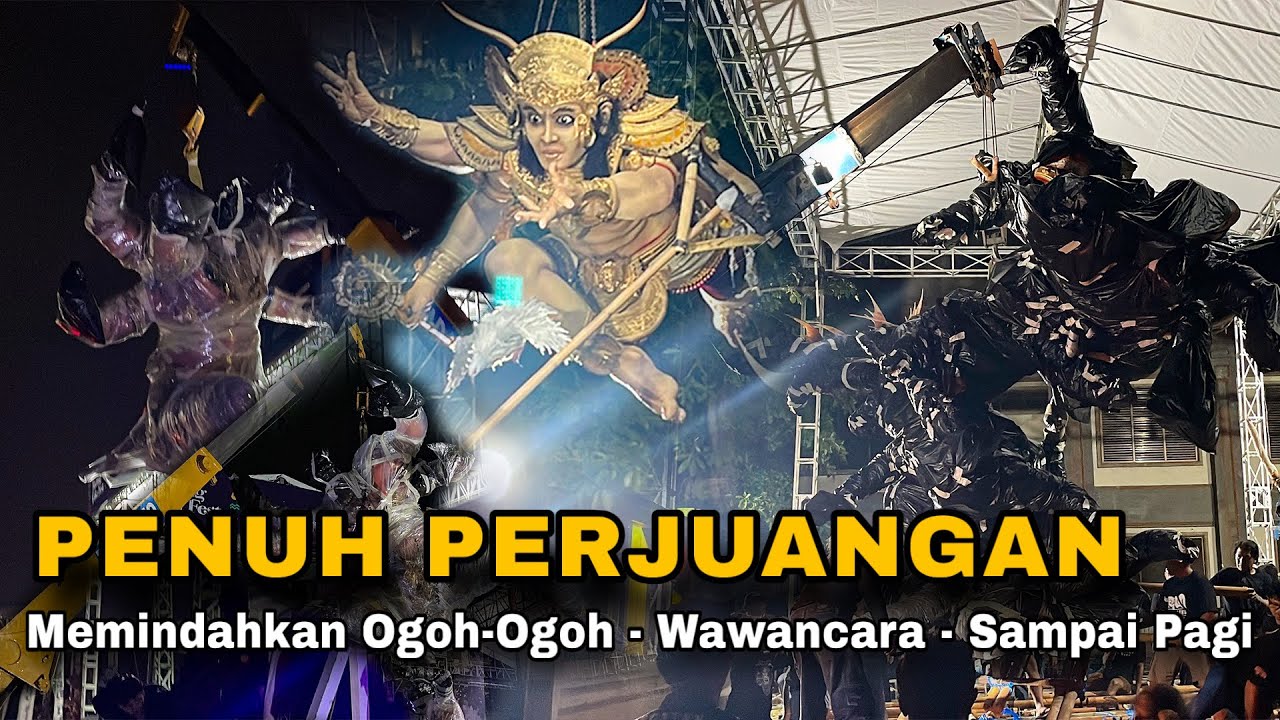 Full Video Update Terkini Proses Memindahkan Ogoh Ogoh Penuh Perjuangan Sampai Pagi PUSPEM BADUNG