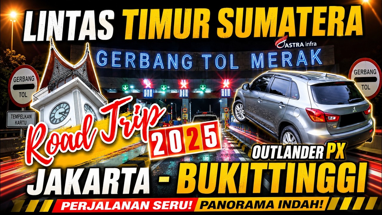 ROAD TRIP MUDIK LEBARAN 2025 I JAKARTA - BUKITTINGGI LEWAT LINTAS TIMUR SUMATERA l OUTLANDER PX