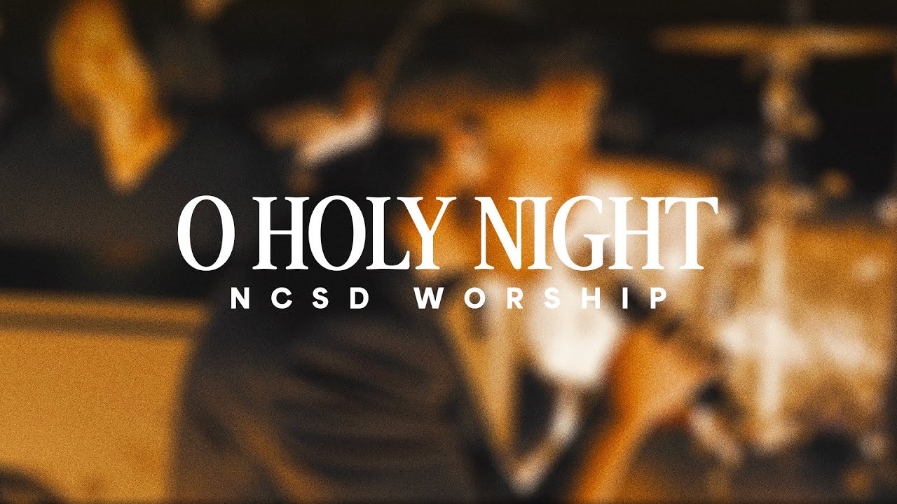 O Holy Night | NCSD Worship