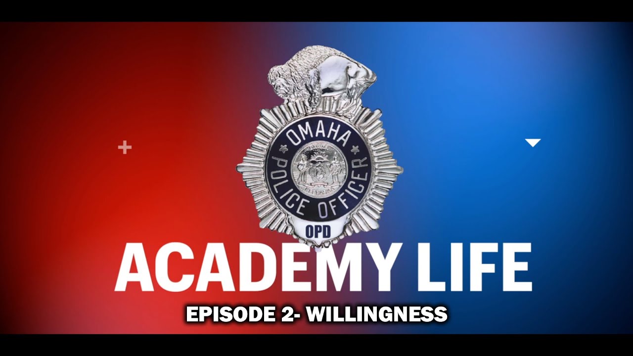 Omaha Police Department - The Academy Life - Ep 2 - Willingness