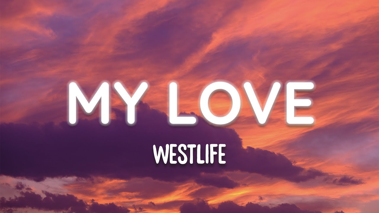 Westlife - My Love (Lyrics)
