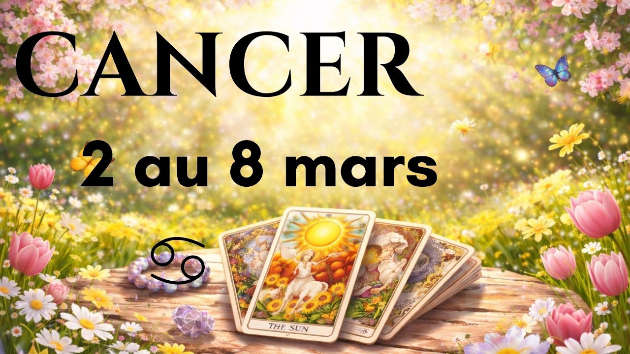 CANCER ♋ 2-8 MARS : Renouveau PUISSANT & CONCRÉTISATION MAGNIFIQUE ✨