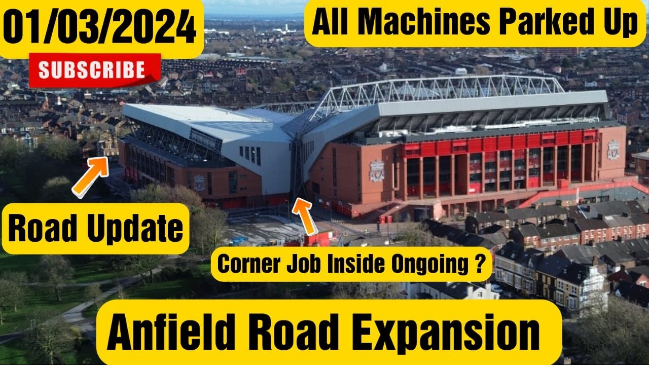 Anfield Road Expansion 01/03/2024