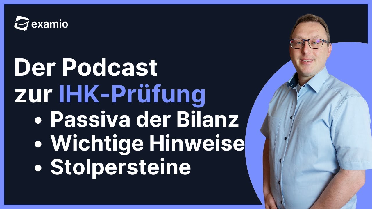 Der Podcast zur IHK-Prüfung | Wichtige Hinweise, Stolpersteine. Teil 2 Die Passivseite der Bilanz.
