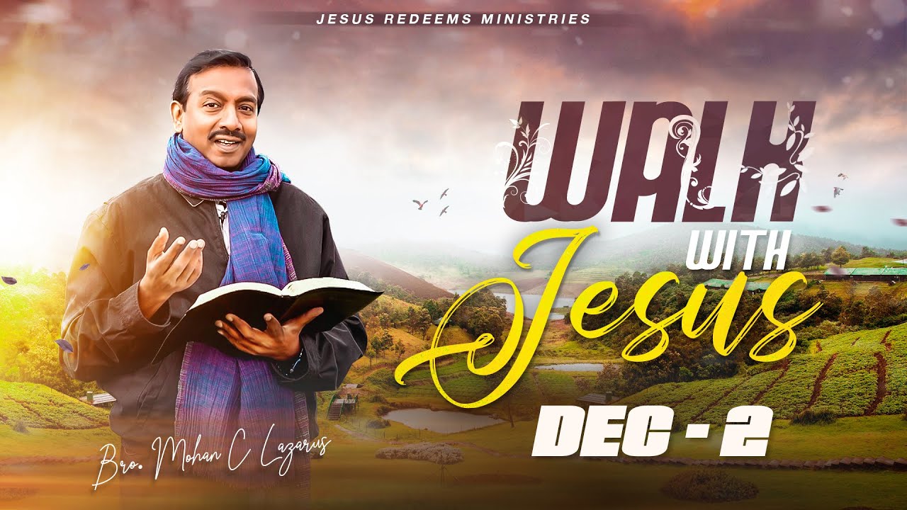 தேவன் அருளிய சொல்லி முடியாத ஈவுகள் ! | Walk with Jesus | Bro. Mohan C Lazarus | December 2