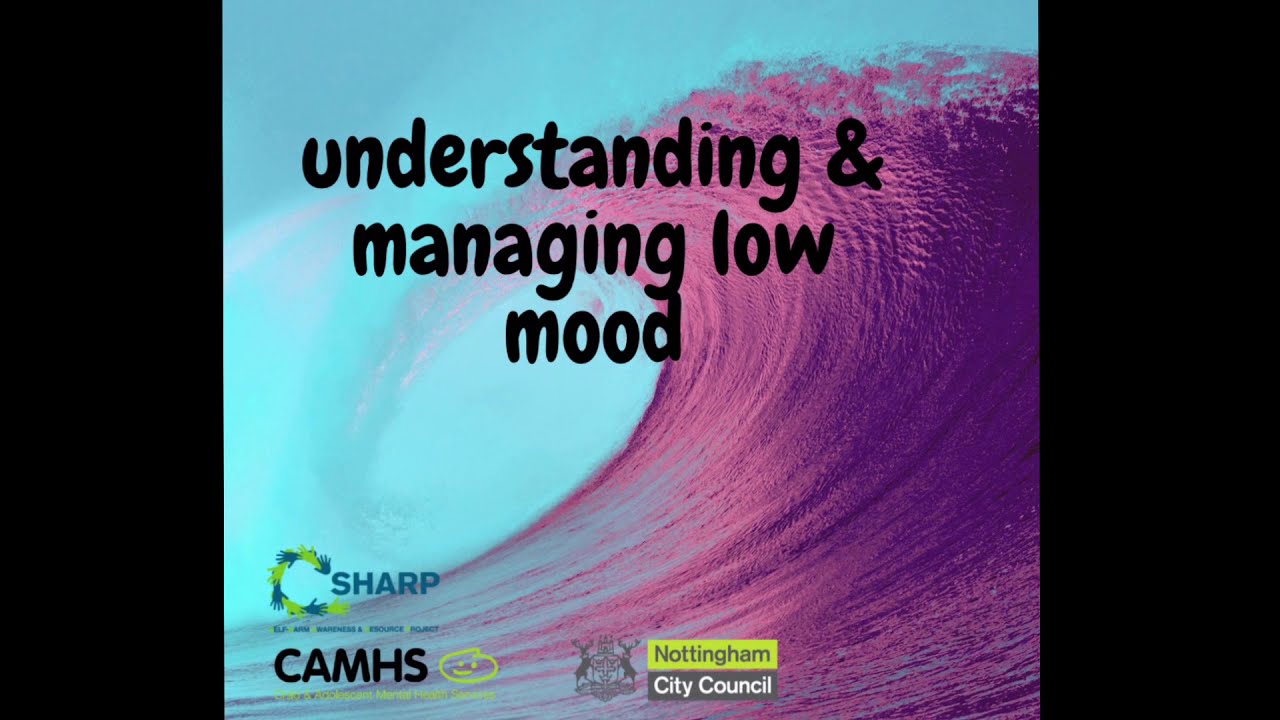 Understanding & managing Low Mood and/or Depression