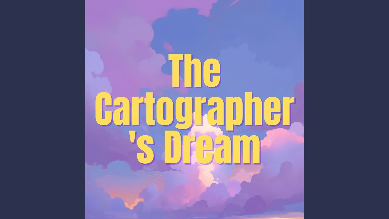 The Cartographer's Dream