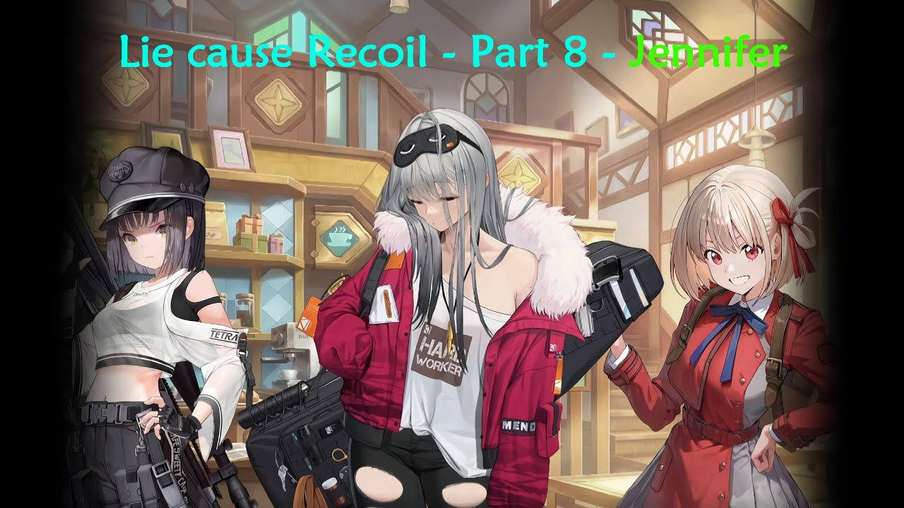 Goddess of Victory: Nikke - Lie cause Recoil - Part 8 - Jennifer