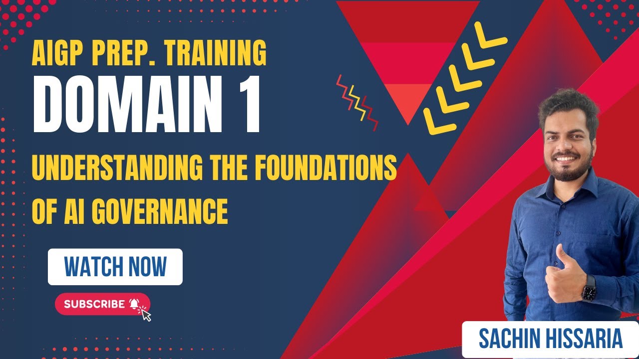 AIGP Training | Domain 1 - Understanding the foundations of AI governance - Sachin Hissaria X TechEd