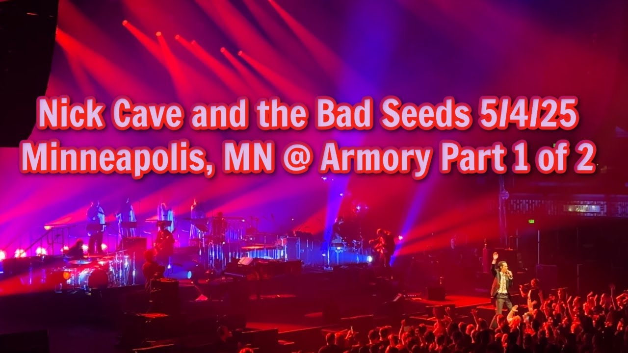 Nick Cave and the Bad Seeds 5/4/25 Minneapolis, MN Armory part 1 of 2