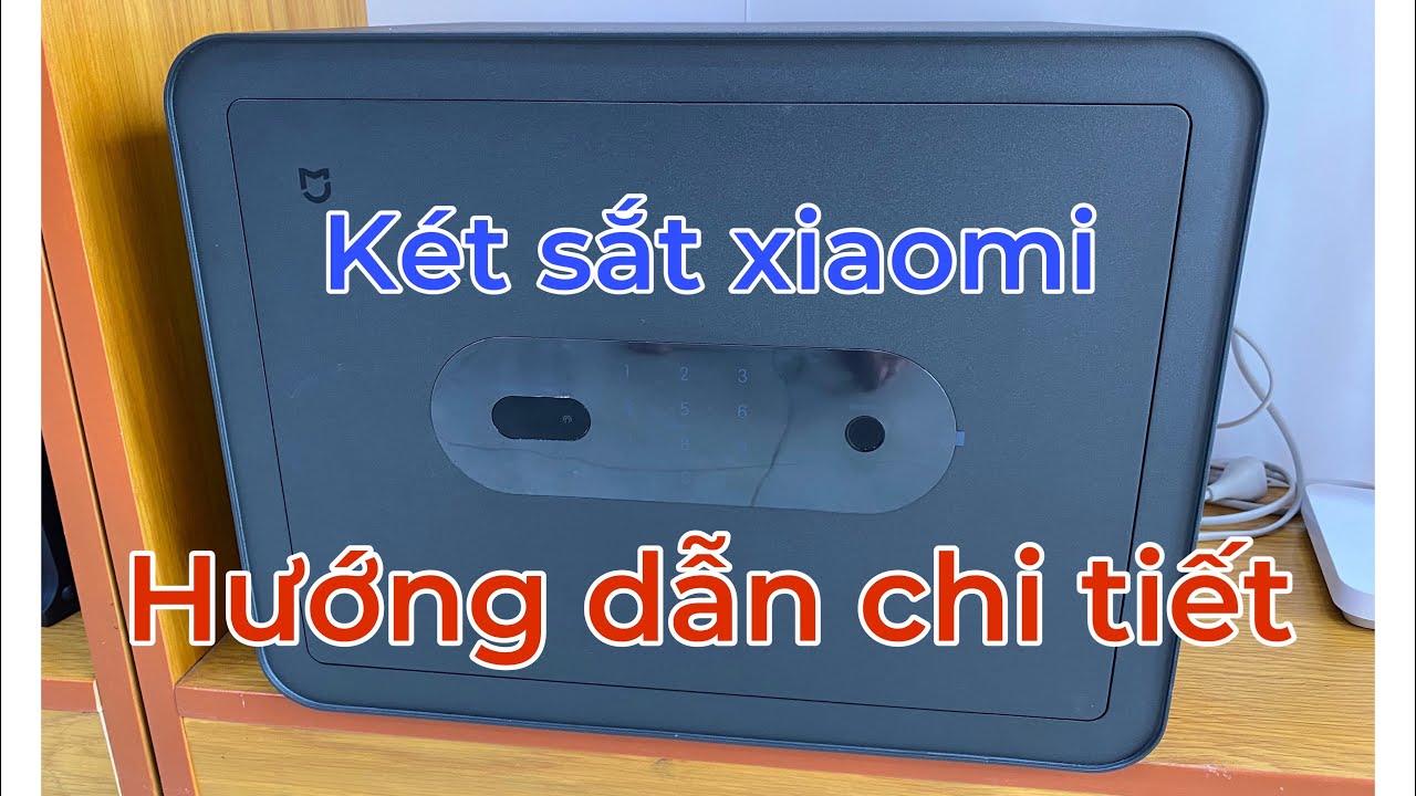 Hướng dẫn sử dụng chi tiết - Két sắt mini Xiaomi