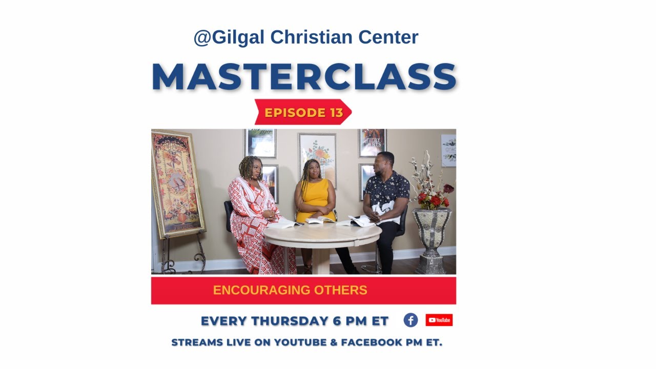 Encouraging Others (MasterClass EP. 13) Gilgal Christian Center