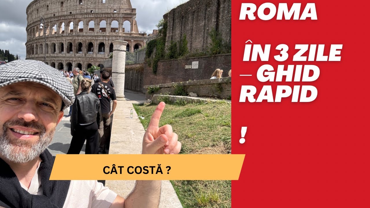 Roma în 3 Zile: Ce Să Mănânci, Ce Să Vizitezi și Cum Să Nu Fii Păcălit