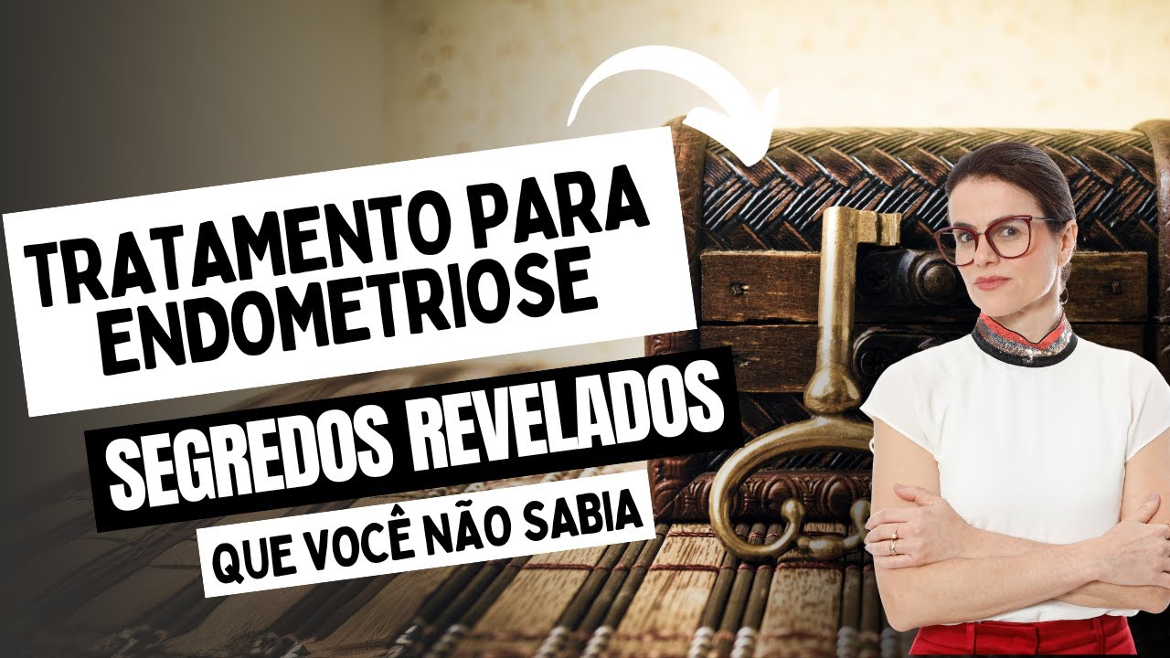 DESCUBRA os SEGREDOS do TRATAMENTO NATURAL da ENDOMETRIOSE e como ele PODE TRANSFORMAR sua VIDA!
