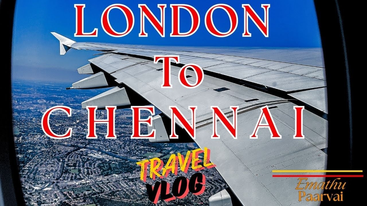 Trip from London to Chennai via Dubai  | World's largest passenger flight Experience|Emathu Paarvai