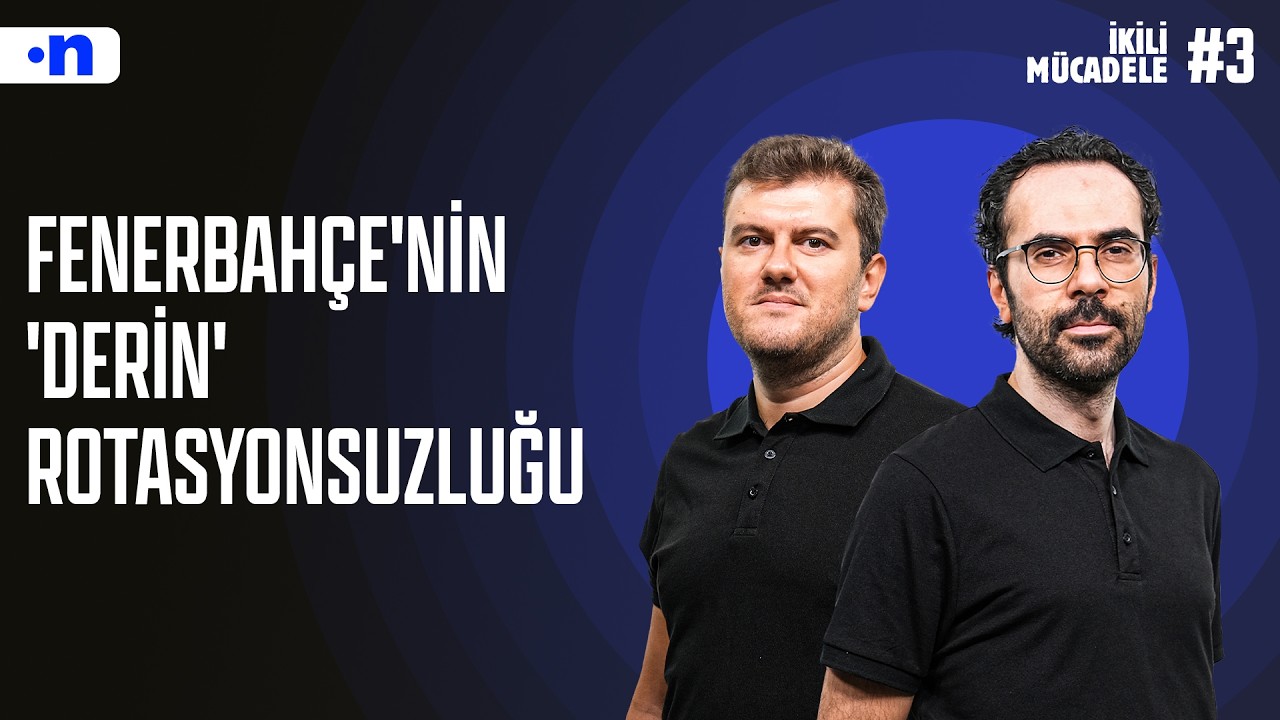 Fenerbahçe'de hesaplaşma zamanı başlıyor | Serkan Akkoyun, Sinan Yılmaz | İkili Mücadele #3