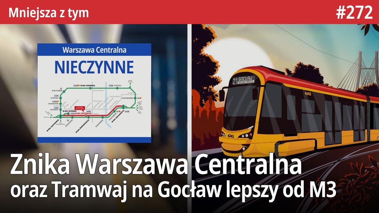 #272 Tramwaj na Gocław lepszy od M3, 3 linie WKD 4 tory do Otwocka czy Znika Warszawa Centralna&hellip; MZt