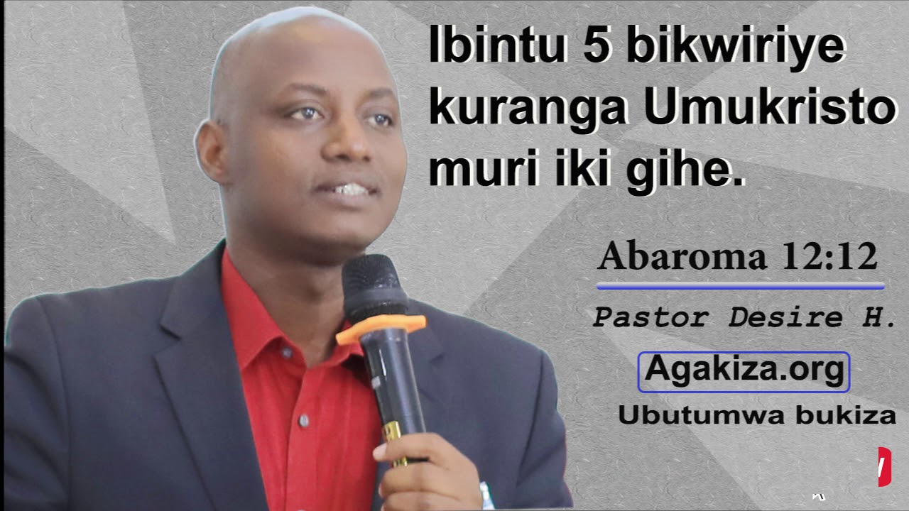 Ibintu 5 bikwiriye kuranga Umukristo muri iki gihe.// Pastor Desire H.
