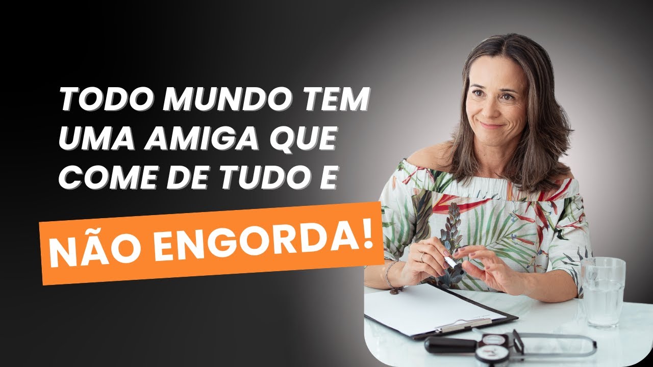 Todo mundo tem uma amiga que come de tudo e não engorda.