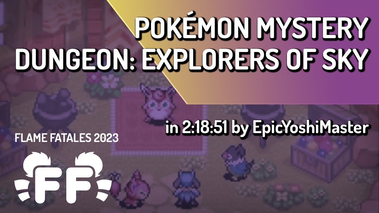 Pokemon Mystery Dungeon: Explorers of Sky by EpicYoshiMaster in 2:18:51 - Flame Fatales 2023