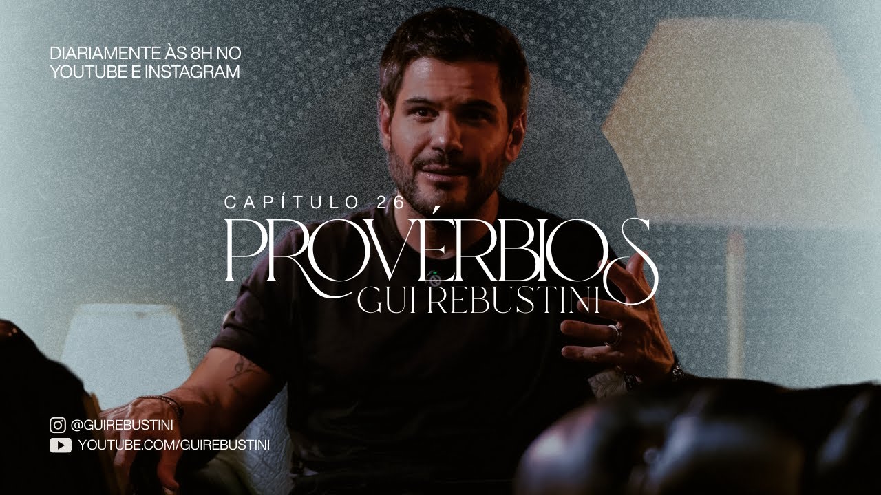 Gui Rebustini | Série: Provérbios | Capítulo 26