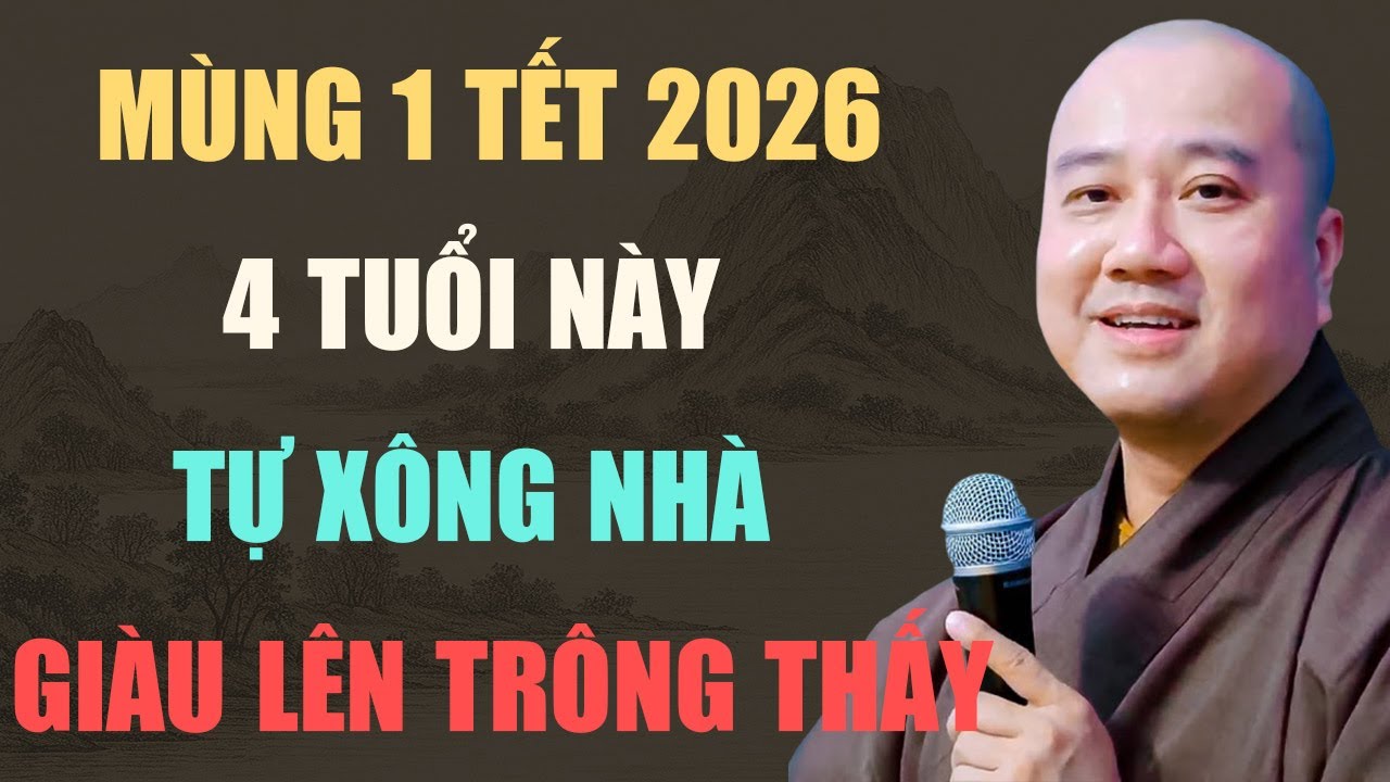 THẦY PHÁP HÒA CHỈ RÕ: MÙNG 1 TẾT 2026 – 4 CON GIÁP TỰ XÔNG NHÀ, TIỀN BẠC KÉO VỀ ẦM ẦM, GIÀU CẢ NĂM