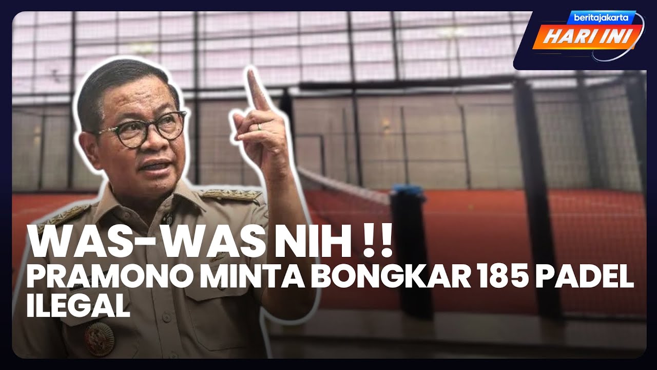 Beritajakarta Hari Ini: Was-Was Nih!! Pramono Minta Bongkar 185 Padel Ilegal