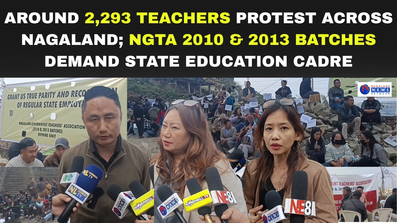 AROUND 2,293 TEACHERS PROTEST ACROSS NAGALAND; NGTA 2010 & 2013 BATCHES DEMAND STATE EDUCATION CADRE