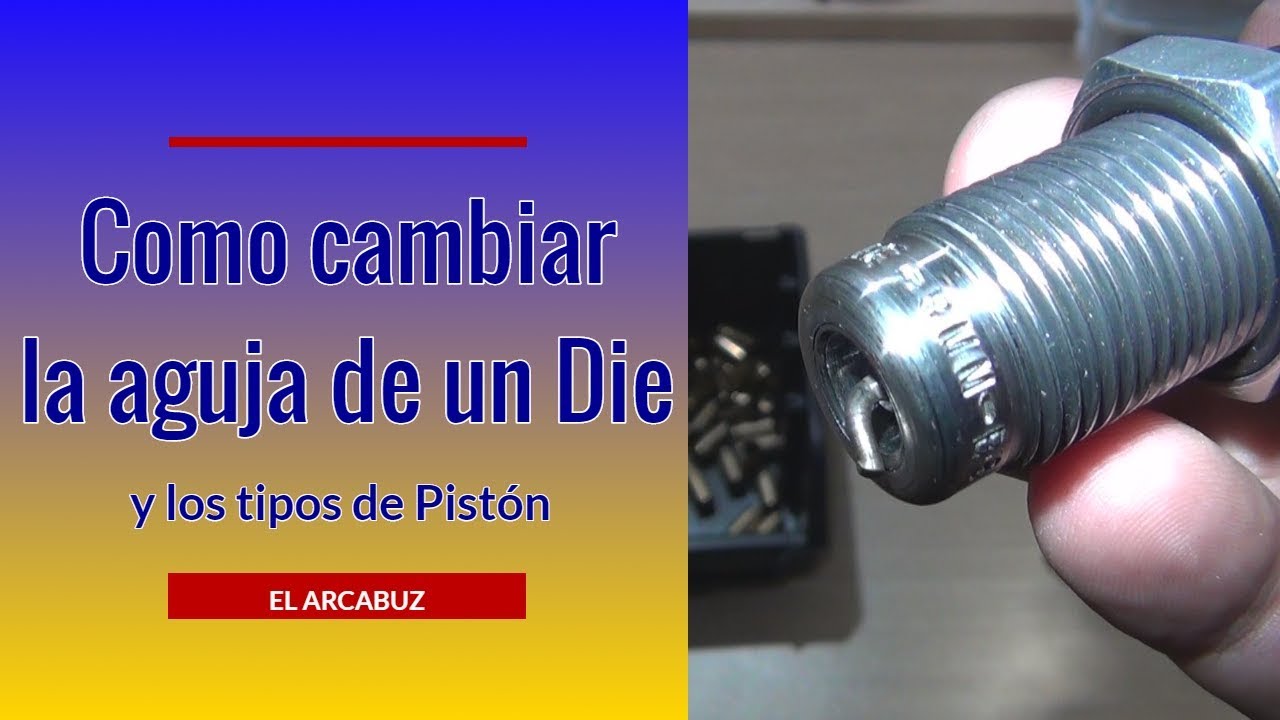 CAMBIAR AGUJA DESEMPISTONADORA EN DIE DE RECARGA Y TIPOS DE PISTÓN - En Español HD