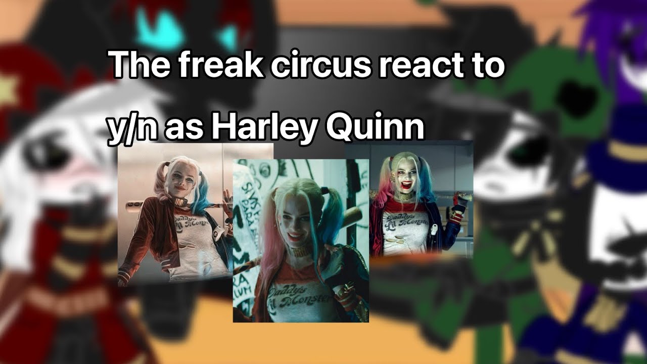 The freak circus react to y/n as Harley Quinn | Gacha club | ‼️PUT IN 2X SPEED‼️