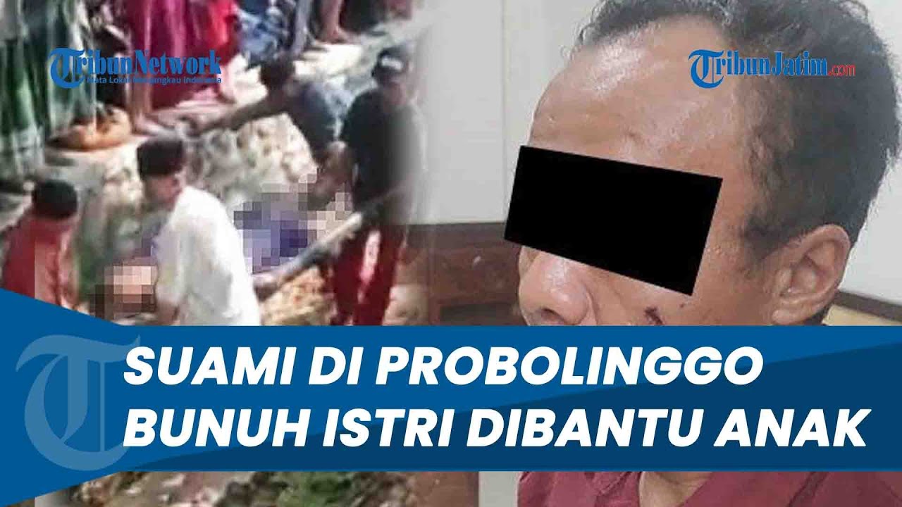 Dibantu Anaknya, Suami di Probolinggo Tega Bunuh Istri Akibat Nikah Siri dengan Pria Lain