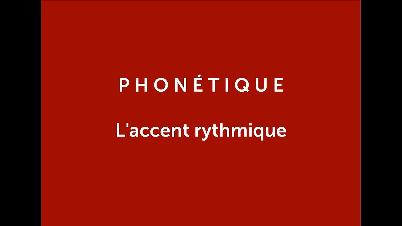 Phonétique: L'accent rythmique