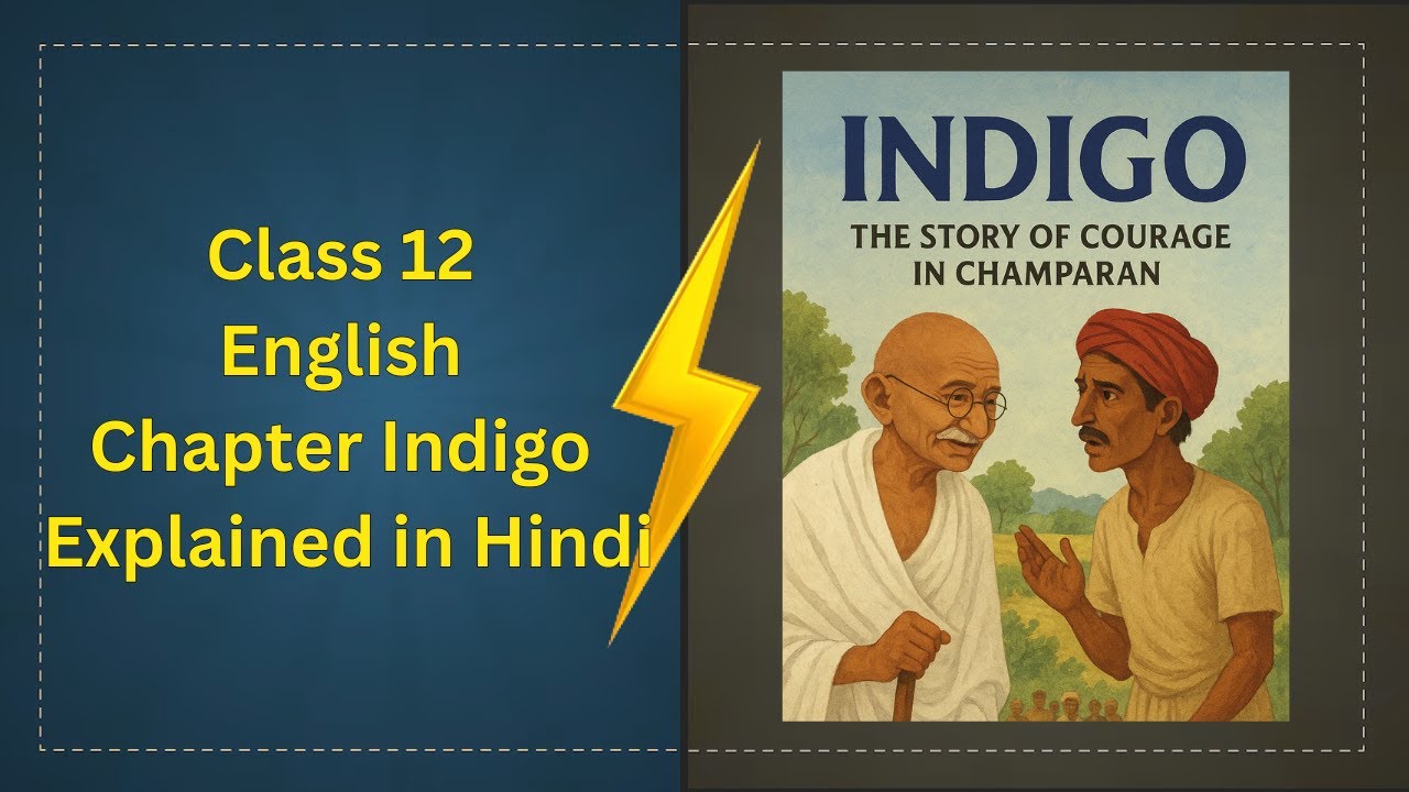INDIGO &ndash; The Story of Courage in Champaran | Mahatma Gandhi & Rajkumar Shukla | Class 12 English