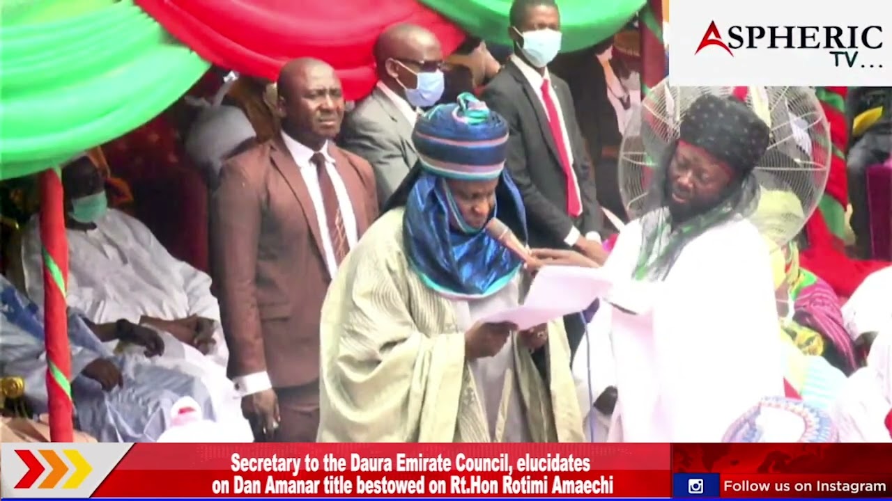 Secretary to the Daura Emirate Council, elucidates on Dan Amanar title bestowed on Rt Hon Rotimi