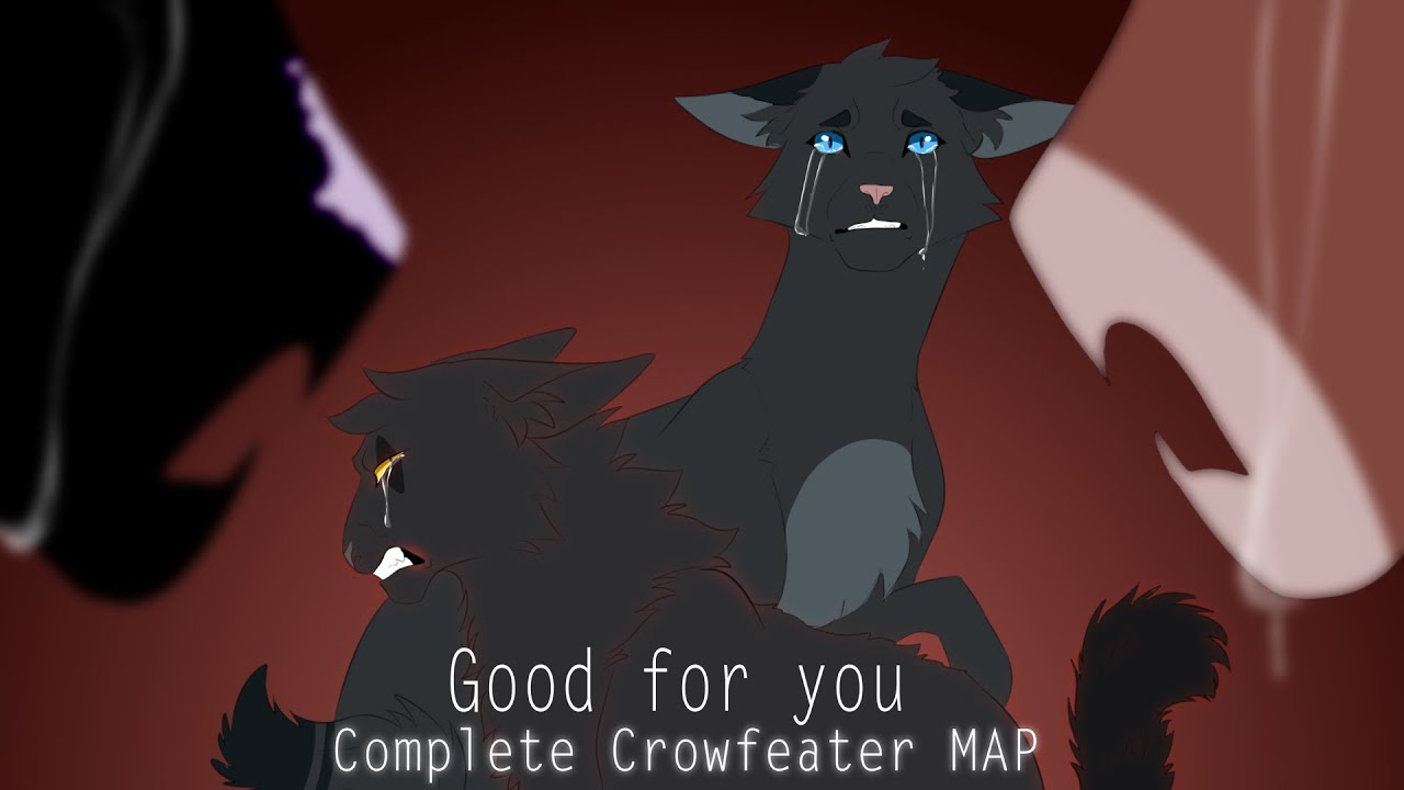 Good For You | Complete Crowfeather MAP